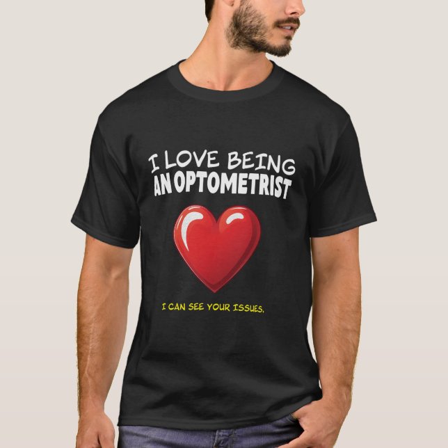 Funny Optometrist Sarcasm I Can See Your Issues T-Shirt (Front)