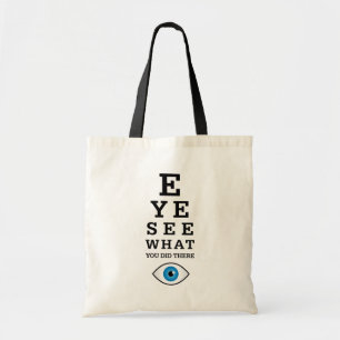 Funny Optometry Pun Eye See Tote Bag