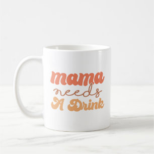 Funny Orange and Yellow Mama Needs A Drink Coffee Mug