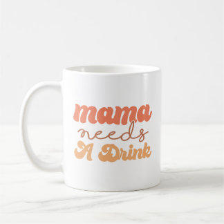 Funny Orange and Yellow Mama Needs A Drink Coffee Mug