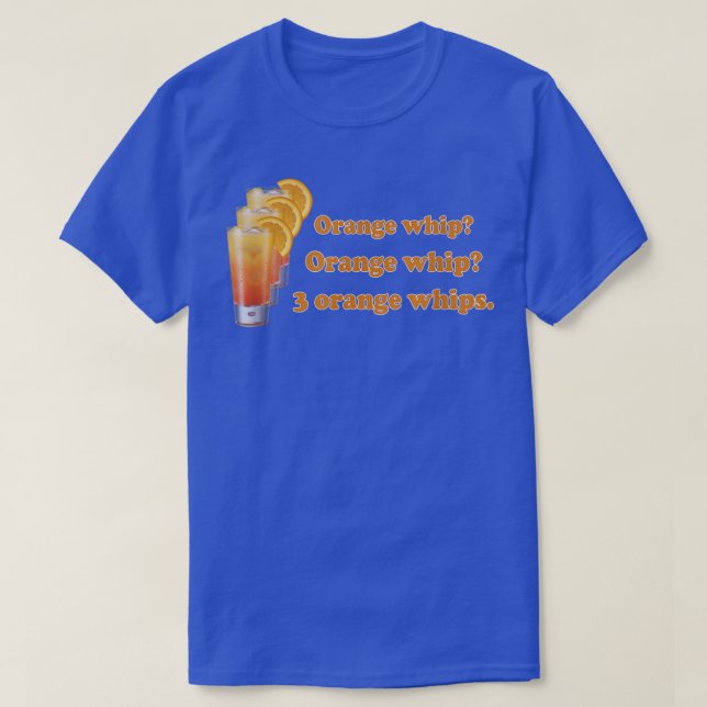 Funny Orange Whip Orange Whip 3 Orange Whips  T-Shirt (Design Front)