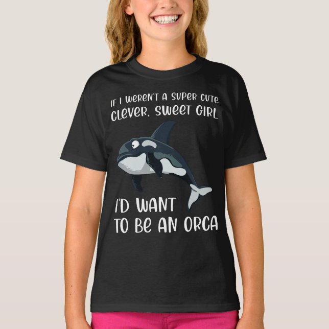 Funny Orca Lover Girl Quote Saying Slogan Killer T-Shirt (Front)