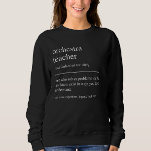 Funny Orchestra Teacher Definition Retirement Appr Sweatshirt