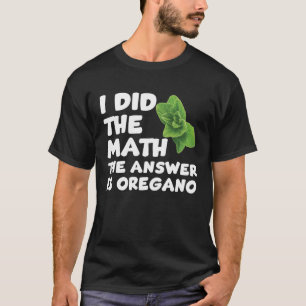 Funny Oregano Saying Love Gardening Herb T-Shirt