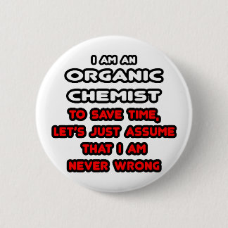 Funny Organic Chemist T-Shirts and Gifts 2 Inch Round Button