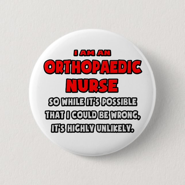 Funny Orthopaedic Nurse .. Highly Unlikely 2 Inch Round Button (Front)