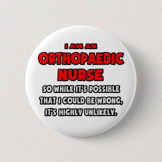 Funny Orthopaedic Nurse .. Highly Unlikely 2 Inch Round Button