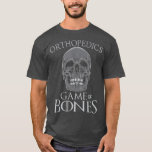 Funny Orthopedic Surgeon Game Of Bones Humour T-Shirt<br><div class="desc">Funny Orthopedic Surgeon Game Of Bones Humour Rainbow Nurse Shirt,  Leopard Print Nurse Life, Registered Nurse Shirt,  RN Shirts,  · Nurse Heart Shirt,  Nurse Shirt,  Nursing School T Shirt,  Nursing School Tee</div>