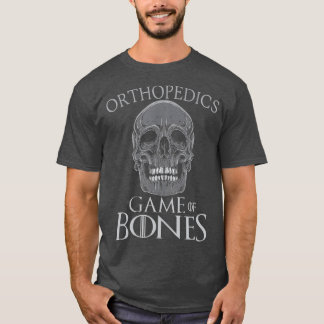 Funny Orthopedic Surgeon Game Of Bones Humour T-Shirt