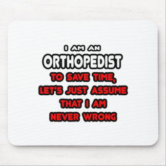 Funny Orthopedist T-Shirts and Gifts Mouse Pad