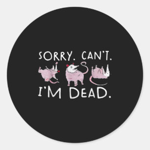Funny Ossum Ssum Trash Sorry Can't I'm A Dead  Classic Round Sticker