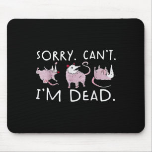 Funny Ossum Ssum Trash Sorry Can't I'm A Dead  Mouse Pad