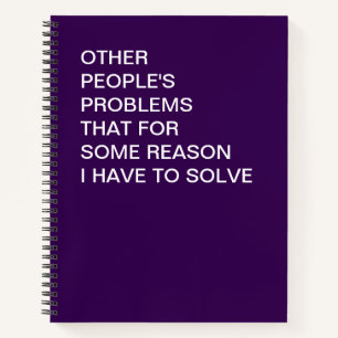 Funny Other People's Problems Office Humour Notebook