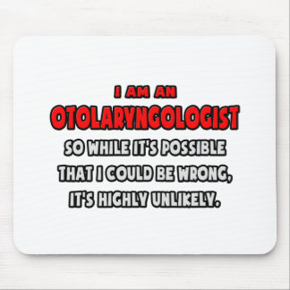 Funny Otolaryngologist .. Highly Unlikely Mouse Pad