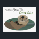 Funny Otter Postcard<br><div class="desc">A Cute and Funny Pun Postcard . Of An Otter Saying Hello From The Otter Side.</div>