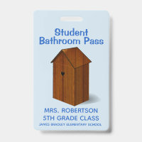 Funny Out House School Bathroom Hall Pass Badge
