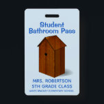 Funny Out House School Bathroom Hall Pass Badge<br><div class="desc">Humourous school teacher's student bathroom hall pass badge done in blue with a brown cartoon out house.  Personalize the text fields to read what you want.</div>