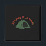 Funny Outdoors Retro Camping Is In Tents  Magnet<br><div class="desc">Funny Outdoors Retro Camping Is In Tents</div>