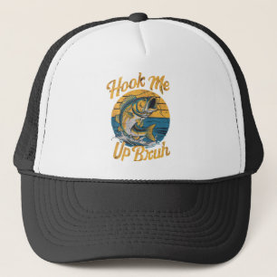 Funny outdoors sport fishing hook me up bruh trucker hat