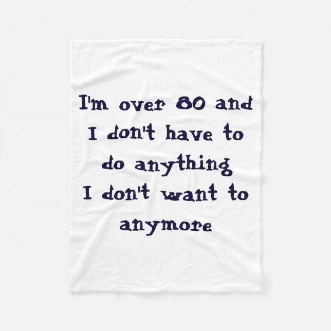 Funny Over 80 Dont Have To Do  Fleece Blanket (Front)