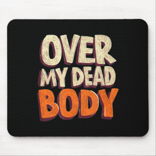 Funny Over My Dead Body Speech Emblem Mouse Pad