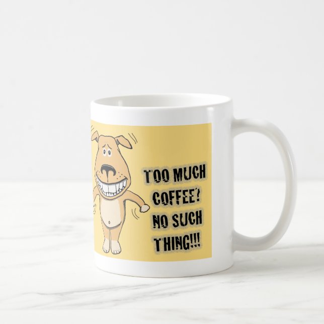 Funny Overcaffeinated Dog Coffee Mug (Right)