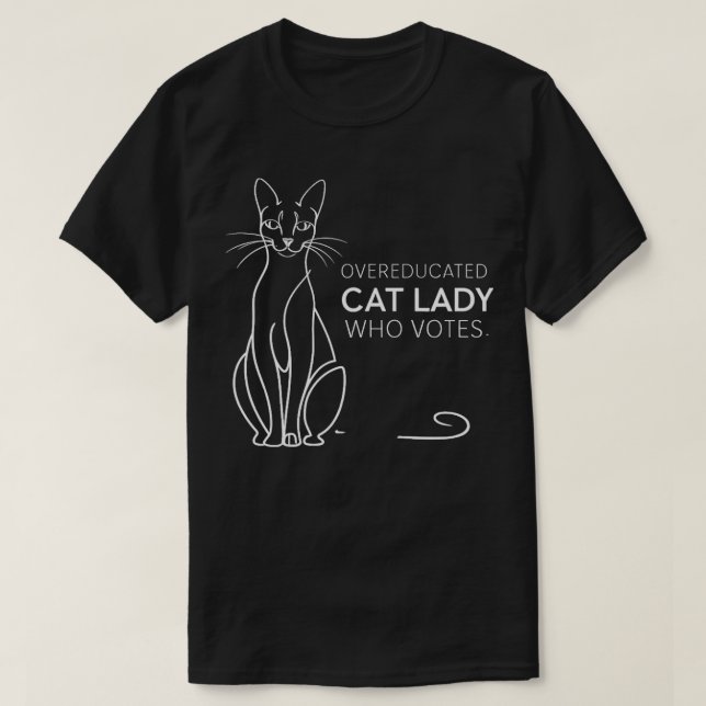 Funny Overeducated Cat Lady Who Votes For Kamala   T-Shirt (Design Front)