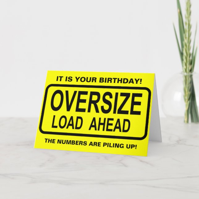 Funny Oversize Load Old Age Birthday Card (Front)