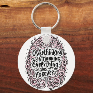 Funny "Overthinking Everything Since Forever" Keychain
