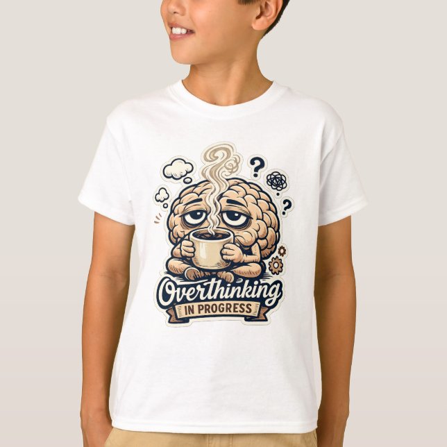 Funny Overthinking In Progress T-Shirt | Relatable (Front)