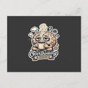 Funny Overthinking In Progress T-Shirt Relatable Postcard