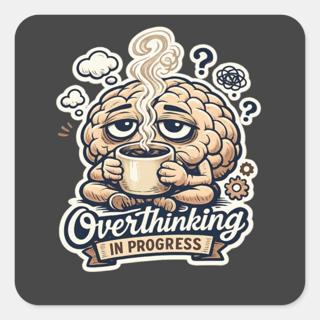 Funny Overthinking In Progress T-Shirt | Relatable Square Sticker (Front)