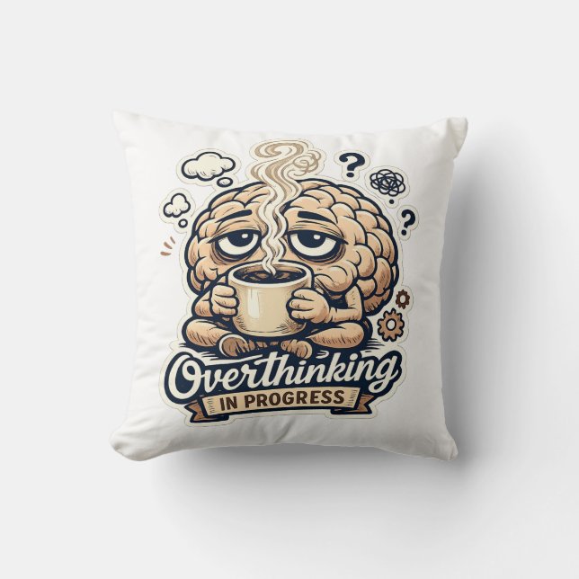 Funny Overthinking In Progress T-Shirt | Relatable Throw Pillow (Front)