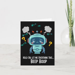Funny Overthinking Robot Beep Boop Moment  Card