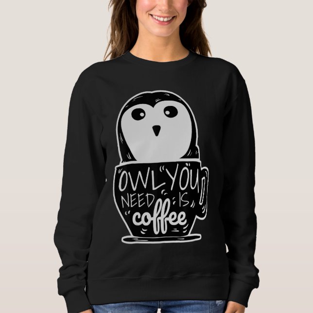 Funny Owl Needs Coffee Caffeine Monday Sweatshirt (Front)