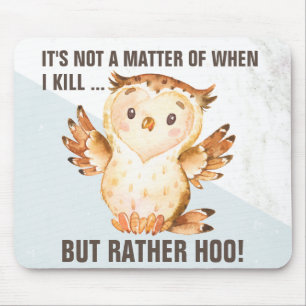 Funny Owl Pun   Comical Home & Workplace Sarcasm Mouse Pad
