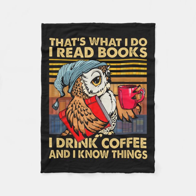 Funny Owl That's What I Do I Read Books I Drink Co Fleece Blanket (Front)