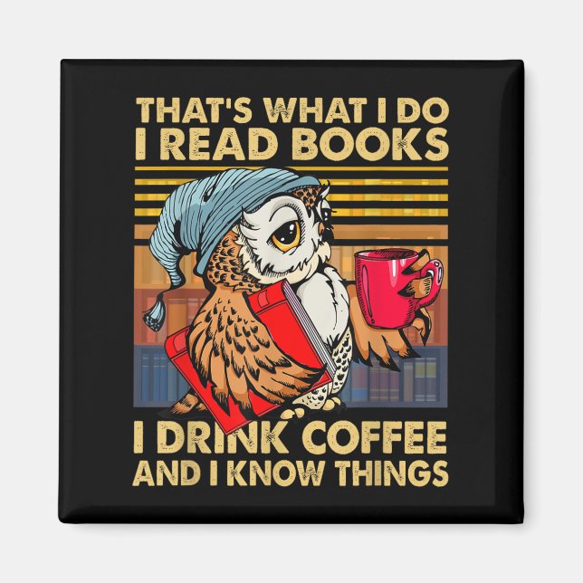 Funny Owl That's What I Do I Read Books I Drink Co Magnet (Front)