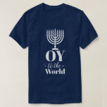 Funny "Oy To The World" Jewish Menorah Hanukkah T-Shirt<br><div class="desc">It can be pretty dismaying when most of the community around you has a different religion. I originally made this tee for a friend who is a City Attorney in NY state to give to a rabbi client with a great sense of humour who has asked the city to allow...</div>