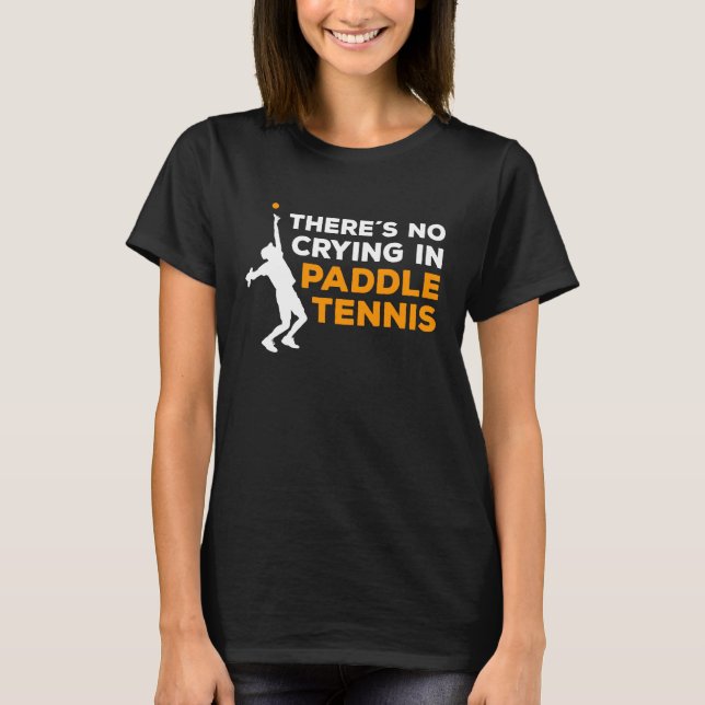 Funny Paddle Tennis Saying  1 T-Shirt (Front)