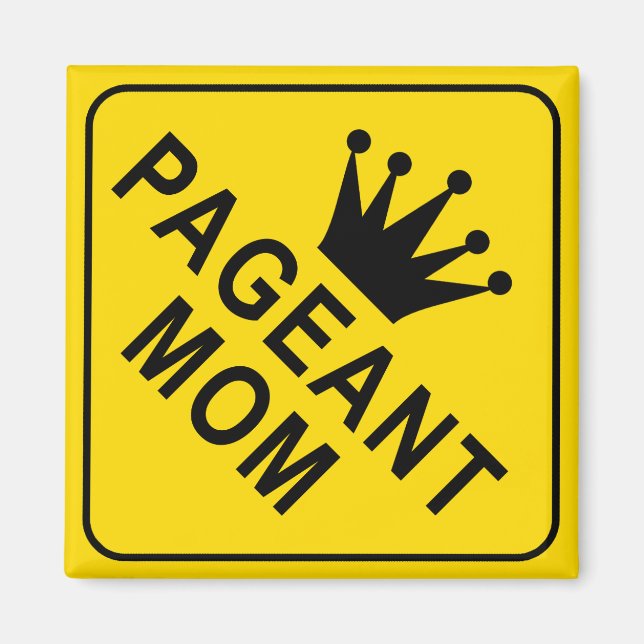 Funny Pageant Mom Warning Sign Magnet (Front)