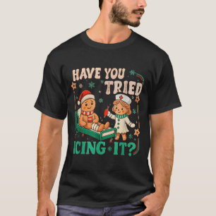 Funny Pain Scale Have You Tried Icing It Gingerbre T-Shirt