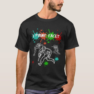 Funny Paintball I Paint Faces Gear Splatter T-Shirt