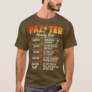 Funny Painter Hourly Rate Artists Painters Paintin T-Shirt