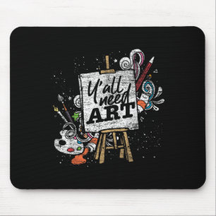 Funny Painter Yall Need Art Drawing Artist Mouse Pad