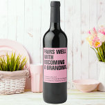 Funny Pairs Well Grandma Pregnancy Announcement Wine Label<br><div class="desc">Funny Pairs Well With Becoming a Grandma Promoted to Grandma Pregnancy Announcement Wine Label - Surprise a new grandmother with the happy news of her first grandbaby with this custom pregnancy announcement wine label. Cheers to the happy family! All text is editable.</div>
