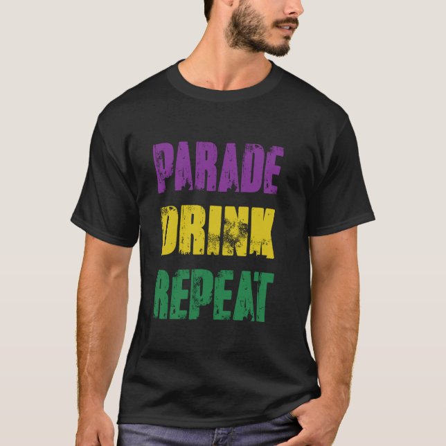 Funny Parade Drink Repeat Mardi Gras T-Shirt (Front)