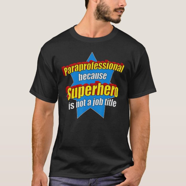 Funny Paraprofessional Because Superhero Isn't A J T-Shirt (Front)