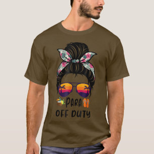 Funny Paraprofessional Para Off Duty T-Shirt