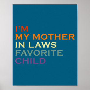 Funny Parent I M My Mother In Law S Favorite Child Poster
